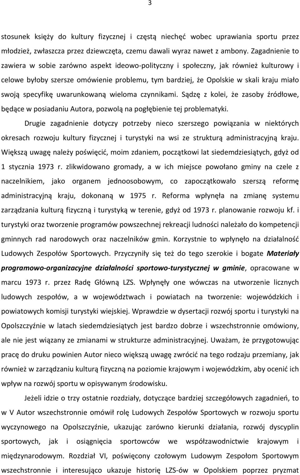 specyfikę uwarunkowaną wieloma czynnikami. Sądzę z kolei, że zasoby źródłowe, będące w posiadaniu Autora, pozwolą na pogłębienie tej problematyki.