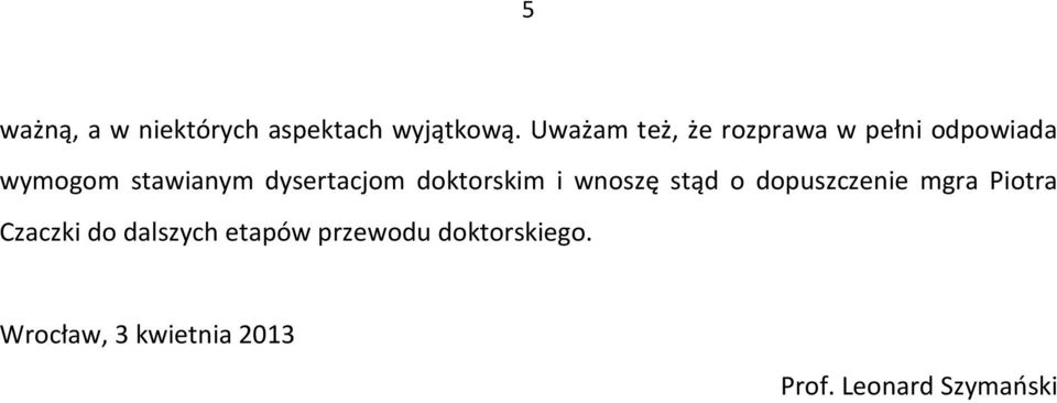 dysertacjom doktorskim i wnoszę stąd o dopuszczenie mgra Piotra