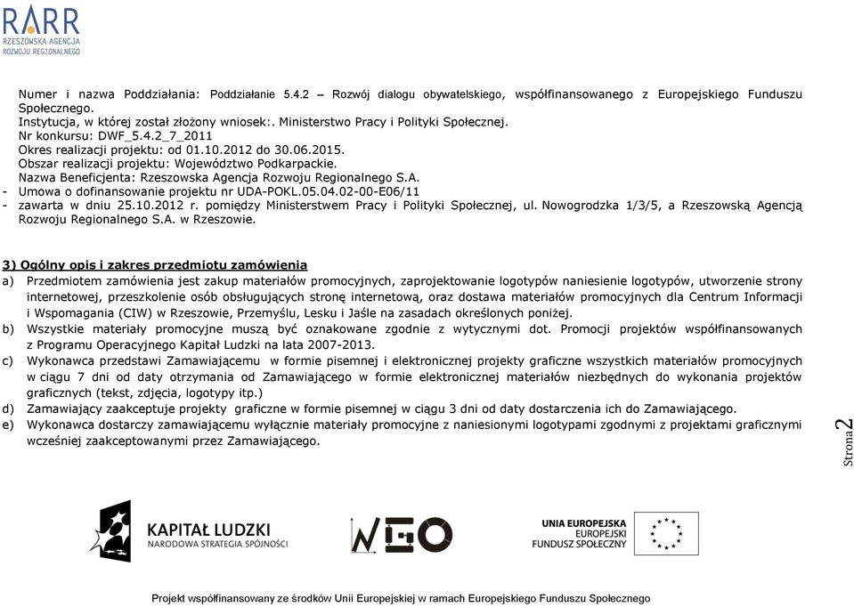 Nazwa Beneficjenta: Rzeszowska Agencja Rozwoju Regionalnego S.A. - Umowa o dofinansowanie projektu nr UDA-POKL.05.04.02-00-E06/11 - zawarta w dniu 25.10.2012 r.
