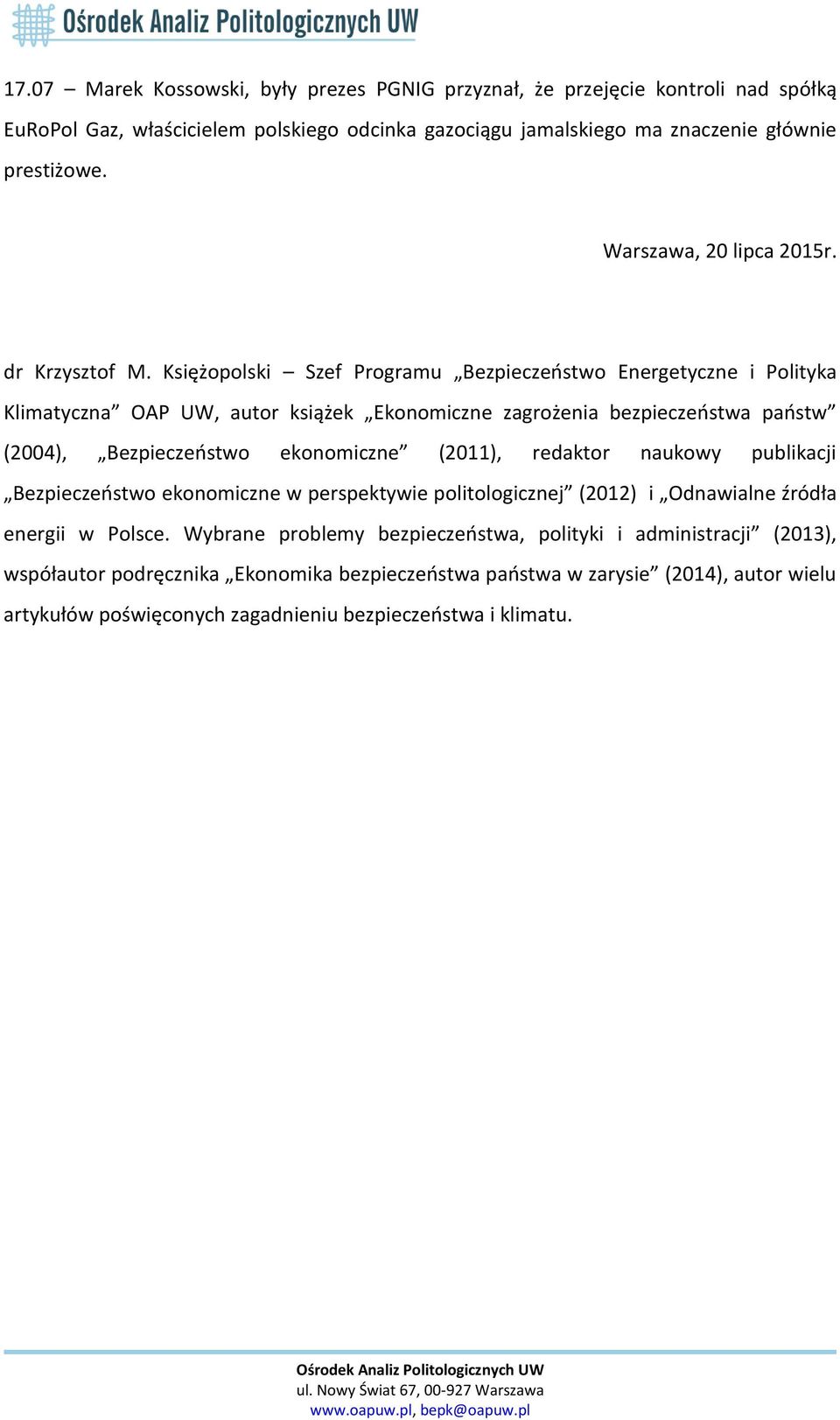 Księżopolski Szef Programu Bezpieczeństwo Energetyczne i Polityka Klimatyczna OAP UW, autor książek Ekonomiczne zagrożenia bezpieczeństwa państw (2004), Bezpieczeństwo ekonomiczne (2011),