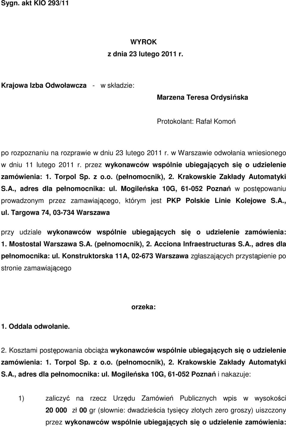 tomatyki S.A., adres dla pełnomocnika: ul. Mogileńska 10G, 61-052 Poznań w postępowaniu prowadzonym przez zamawiającego, którym jest PKP Polskie Linie Kolejowe S.A., ul.