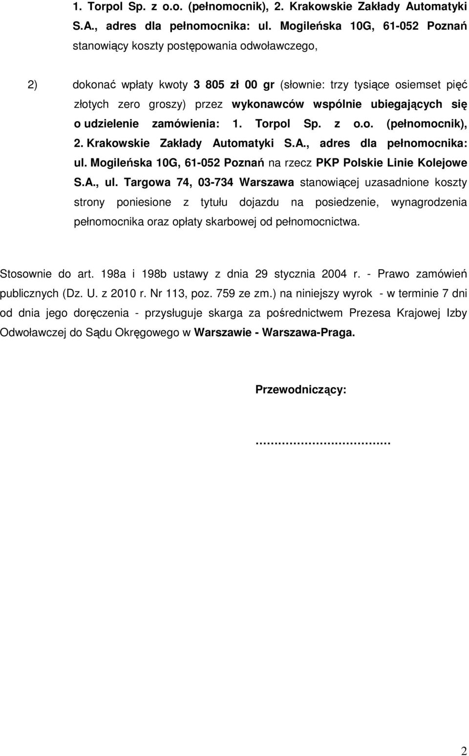 ubiegających się o udzielenie zamówienia:  Mogileńska 10G, 61-052 Poznań na rzecz PKP Polskie Linie Kolejowe S.A., ul.