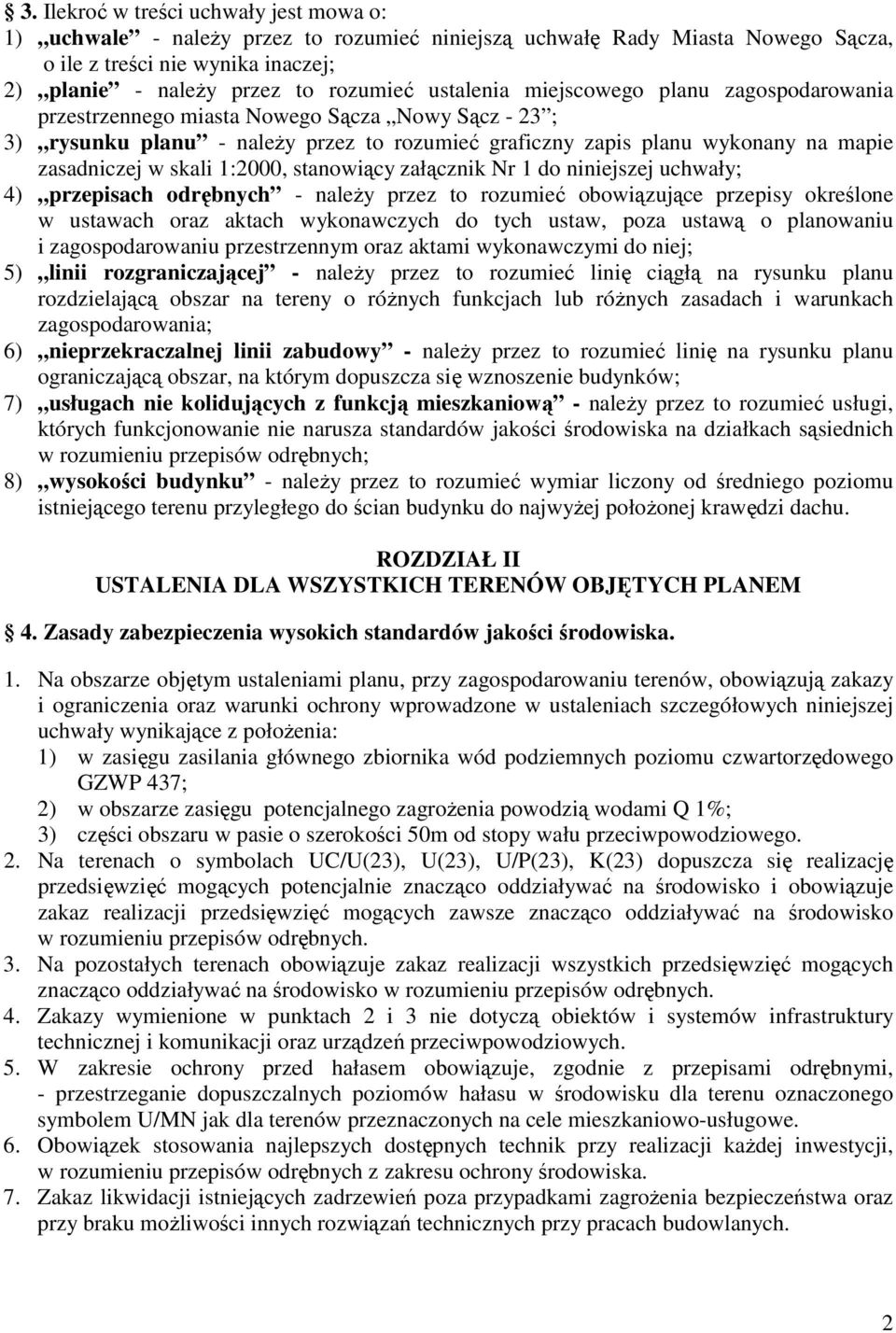 skali 1:2000, stanowiący załącznik Nr 1 do niniejszej uchwały; 4) przepisach odrębnych - naleŝy przez to rozumieć obowiązujące przepisy określone w ustawach oraz aktach wykonawczych do tych ustaw,