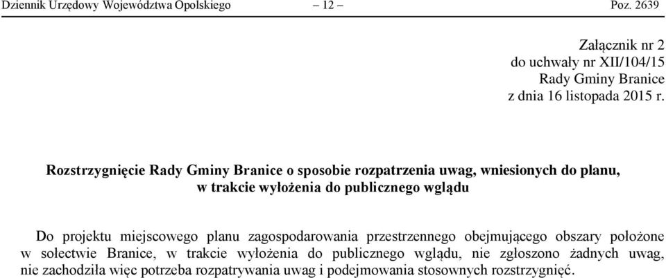 Rozstrzygnięcie Rady Gminy Branice o sposobie rozpatrzenia uwag, wniesionych do planu, w trakcie wyłożenia do publicznego wglądu Do