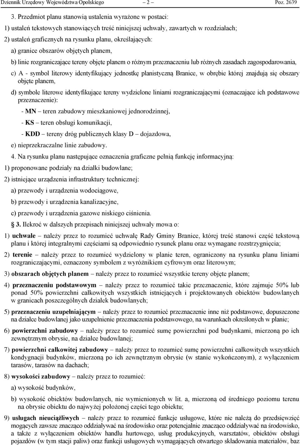 granice obszarów objętych planem, b) linie rozgraniczające tereny objęte planem o różnym przeznaczeniu lub różnych zasadach zagospodarowania, c) A - symbol literowy identyfikujący jednostkę