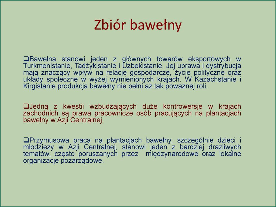 W Kazachstanie i Kirgistanie produkcja bawełny nie pełni aż tak poważnej roli.