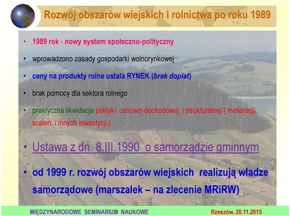 likwidacja polityki cenowo-dochodowej i strukturalnej ( melioracji, scaleń, i innych inwestycji.) Ustawa z dn. 8.III.