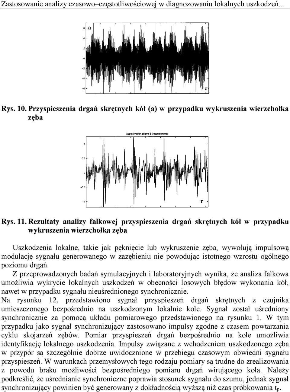 zzębieniu nie powodując istotnego wzrostu ogólnego poziomu drgń.