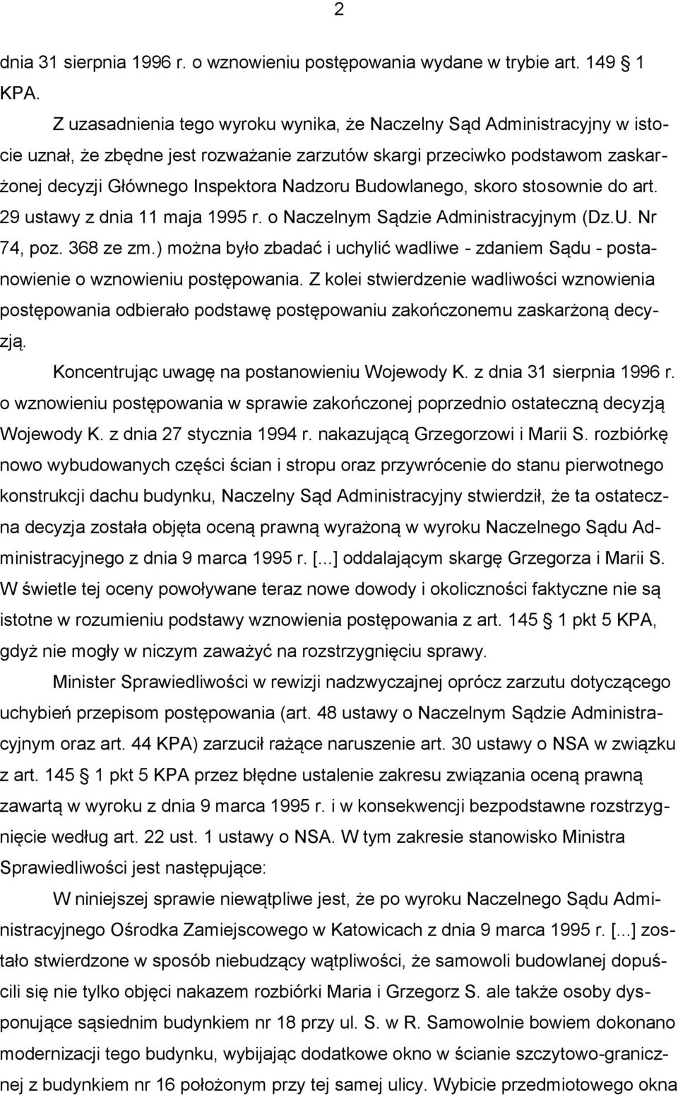 Budowlanego, skoro stosownie do art. 29 ustawy z dnia 11 maja 1995 r. o Naczelnym Sądzie Administracyjnym (Dz.U. Nr 74, poz. 368 ze zm.