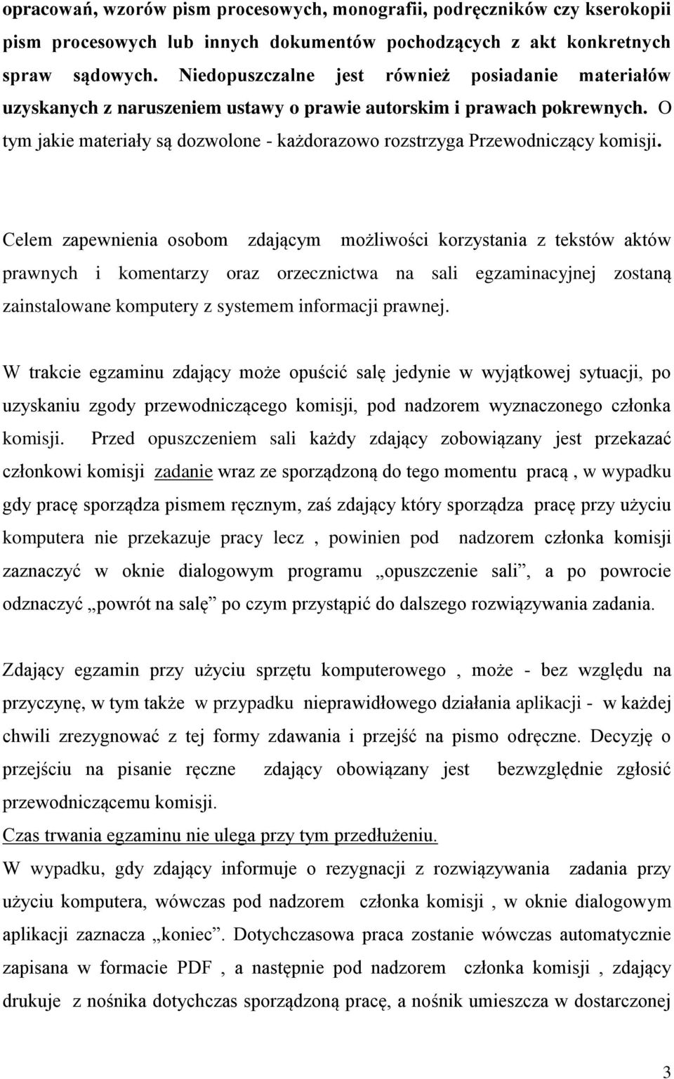 O tym jakie materiały są dozwolone - każdorazowo rozstrzyga Przewodniczący komisji.