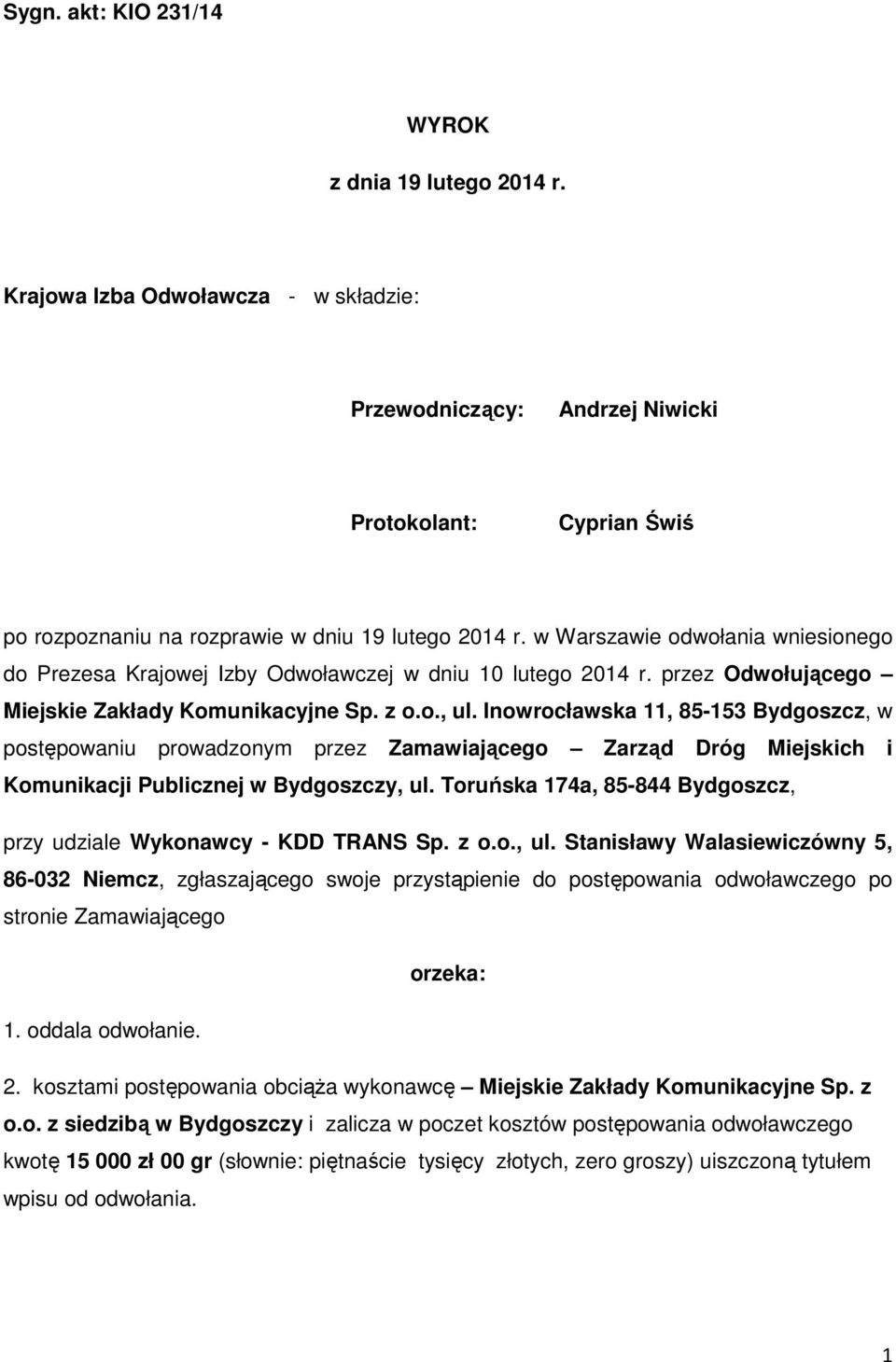 w Warszawie odwołania wniesionego do Prezesa Krajowej Izby Odwoławczej w dniu 10 lutego 2014 r. przez Odwołującego Miejskie Zakłady Komunikacyjne Sp. z o.o., ul.