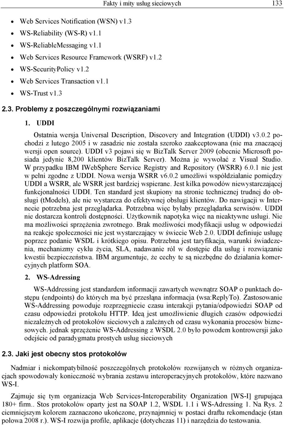 2 pochodzi z lutego 2005 i w zasadzie nie została szeroko zaakceptowana (nie ma znaczącej wersji open source).