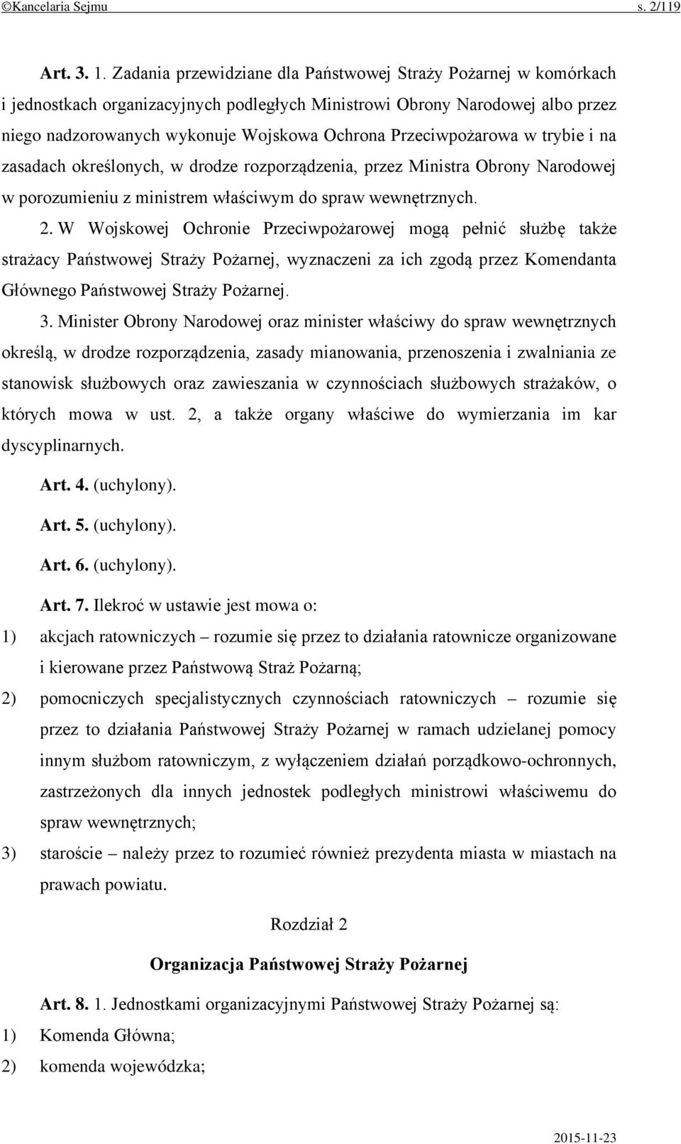 Przeciwpożarowa w trybie i na zasadach określonych, w drodze rozporządzenia, przez Ministra Obrony Narodowej w porozumieniu z ministrem właściwym do spraw wewnętrznych. 2.