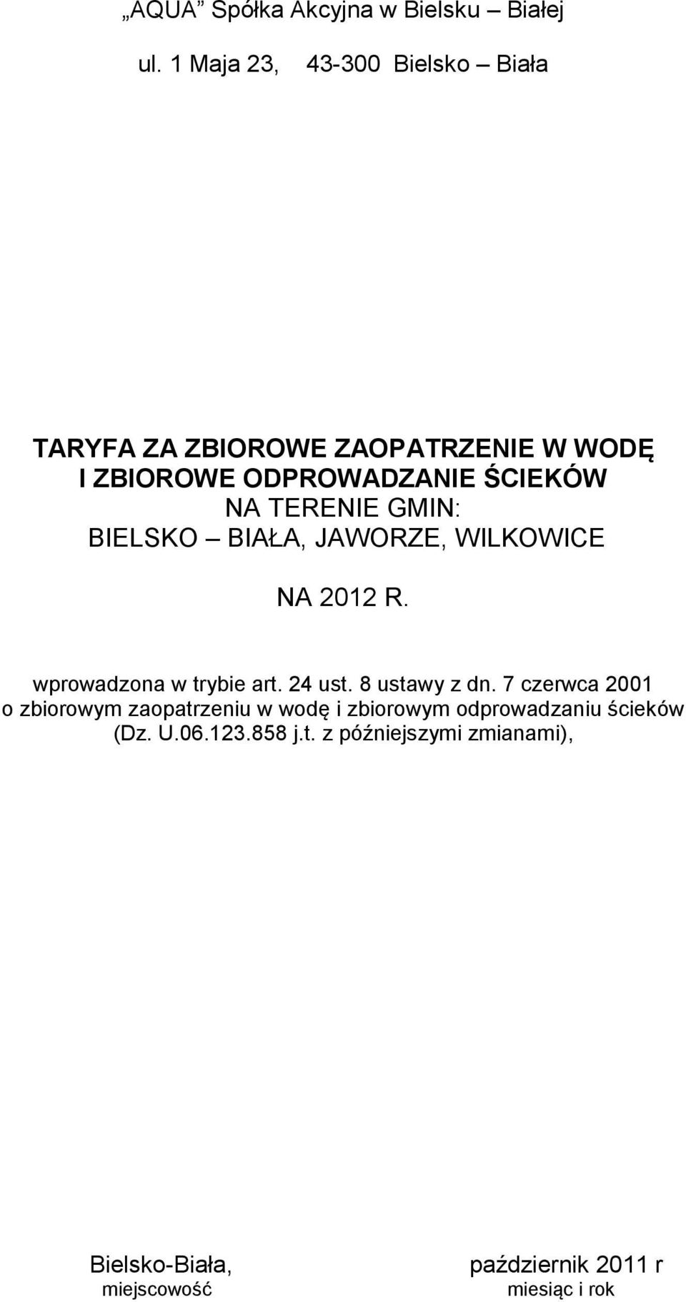 TERENIE GMIN: BIELSKO BIAŁA, JAWORZE, WILKOWICE NA 2012 R. wprowadzona w trybie art. 24 ust. 8 ustawy z dn.