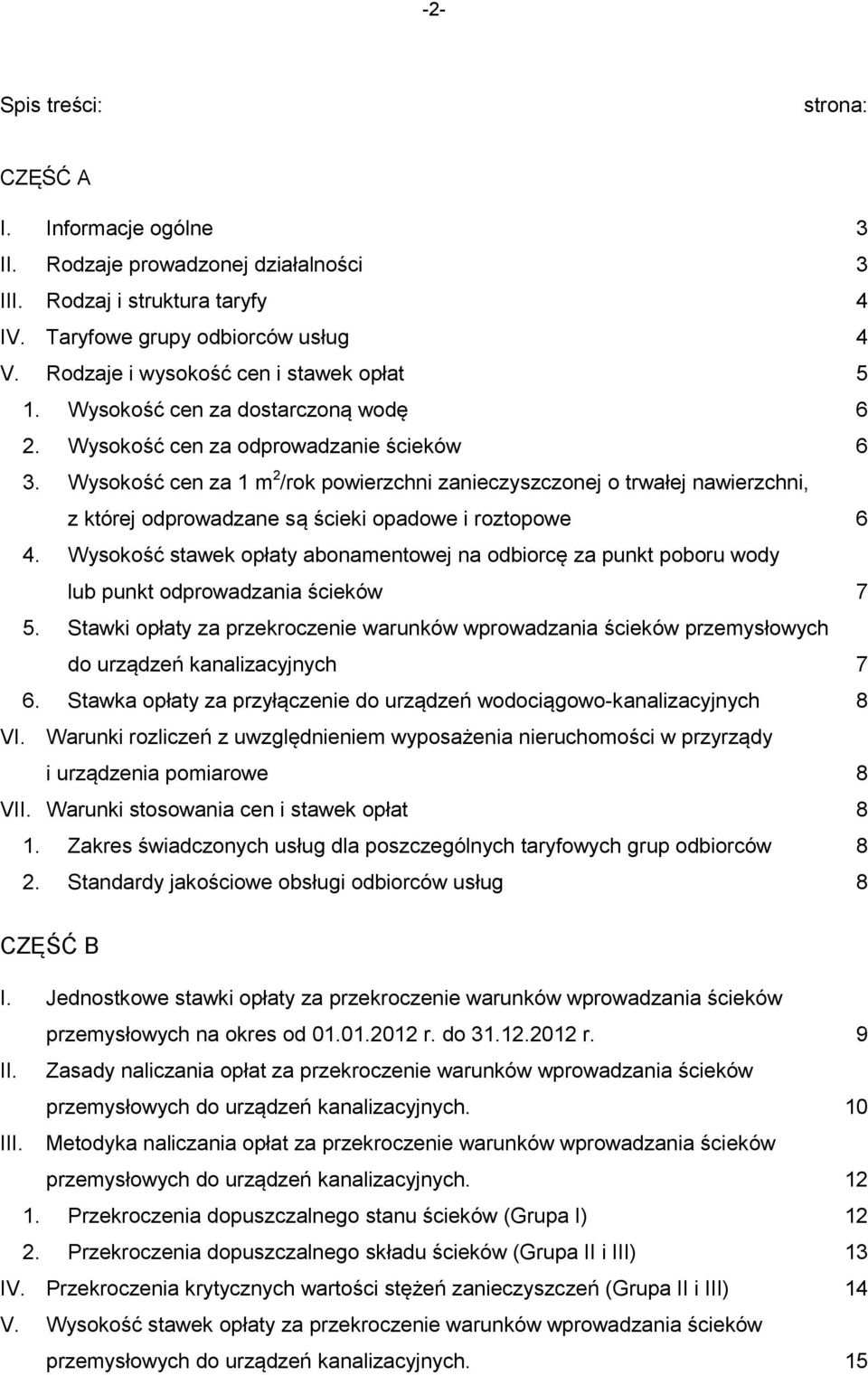 Wysokość cen za 1 m 2 /rok powierzchni zanieczyszczonej o trwałej nawierzchni, z której odprowadzane są ścieki opadowe i roztopowe 6 4.