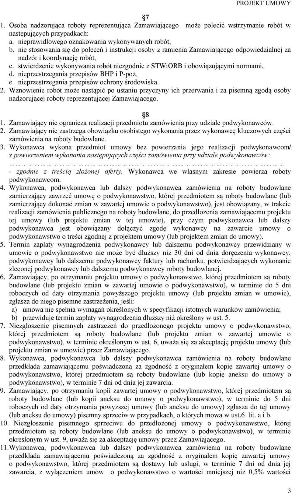 stwierdzenie wykonywania robót niezgodnie z STWiORB i obowiązującymi normami, d. nieprzestrzegania przepisów BHP i P-poż, e. nieprzestrzegania przepisów ochrony środowiska. 2.