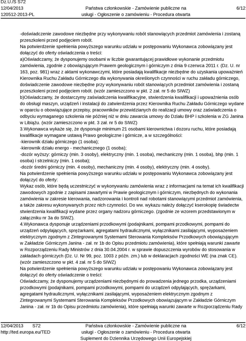 gwarantującej prawidłowe wykonanie przedmiotu zamówienia, zgodnie z obowiązującym Prawem geologicznym i górniczym z dnia 9 czerwca 2011 r. (Dz. U. nr 163, poz.