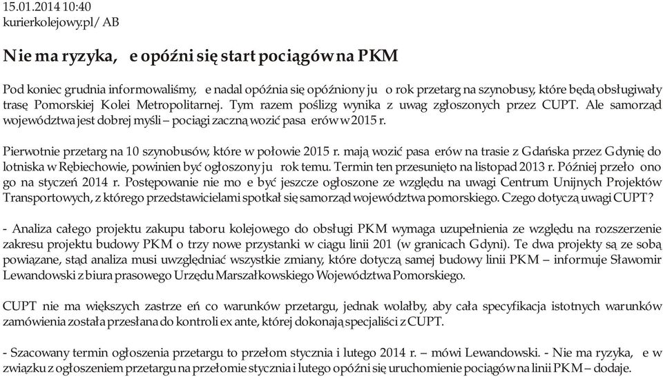 Kolei Metropolitarnej. Tym razem poślizg wynika z uwag zgłoszonych przez CUPT. Ale samorząd województwa jest dobrej myśli pociągi zaczną wozić pasażerów w 2015 r.