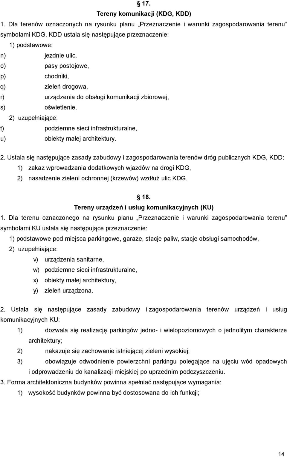 chodniki, q) zieleń drogowa, r) urządzenia do obsługi komunikacji zbiorowej, s) oświetlenie, 2)