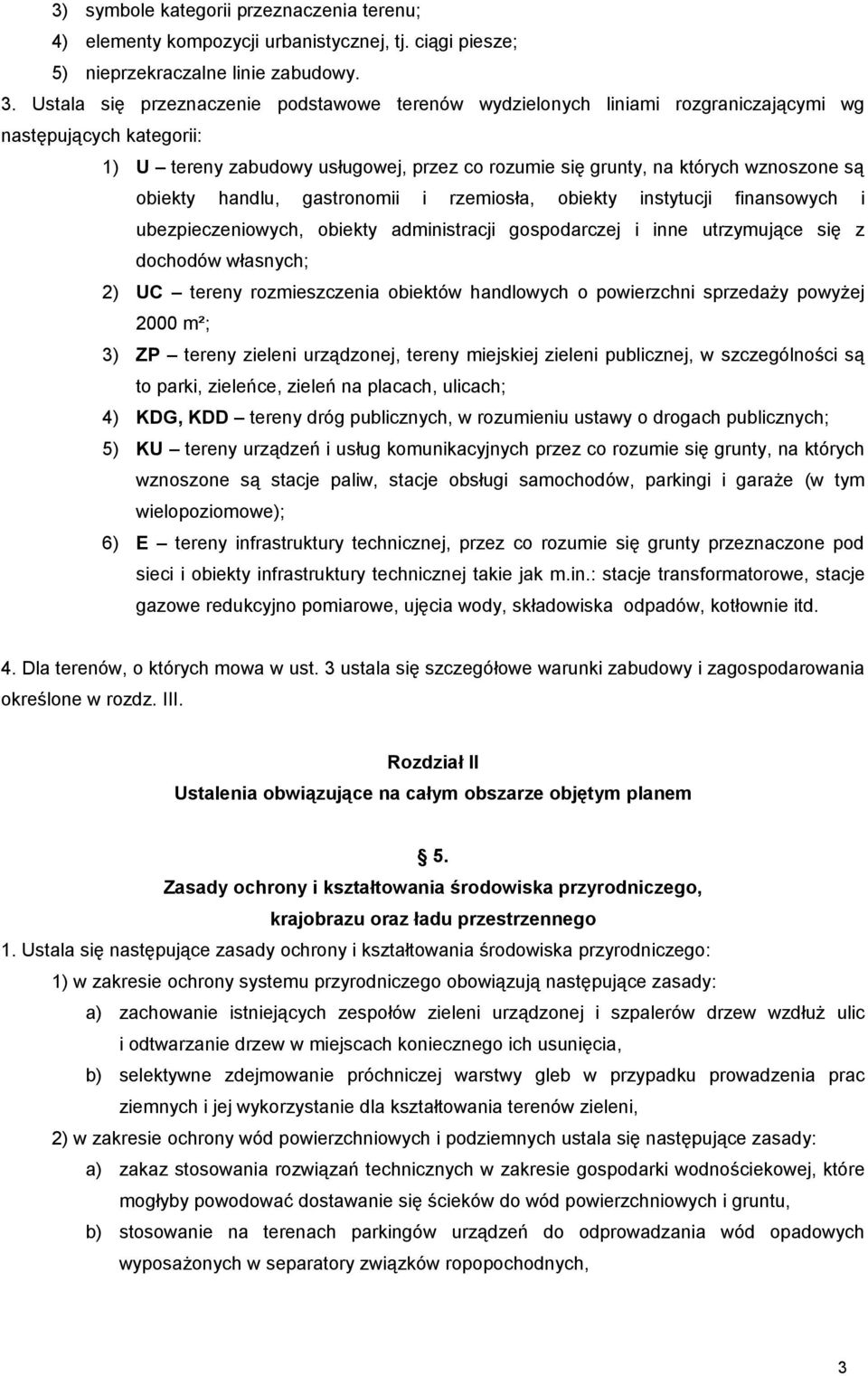 obiekty handlu, gastronomii i rzemiosła, obiekty instytucji finansowych i ubezpieczeniowych, obiekty administracji gospodarczej i inne utrzymujące się z dochodów własnych; 2) UC tereny rozmieszczenia