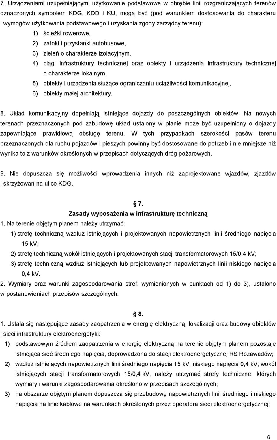 obiekty i urządzenia infrastruktury technicznej o charakterze lokalnym, 5) obiekty i urządzenia służące ograniczaniu uciążliwości komunikacyjnej, 6) obiekty małej architektury. 8.