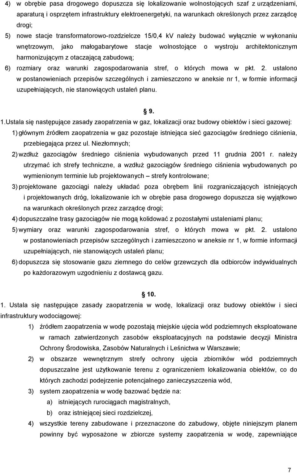 zabudową; 6) rozmiary oraz warunki zagospodarowania stref, o których mowa w pkt. 2.