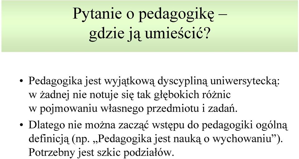 tak głębokich różnic w pojmowaniu własnego przedmiotu i zadań.