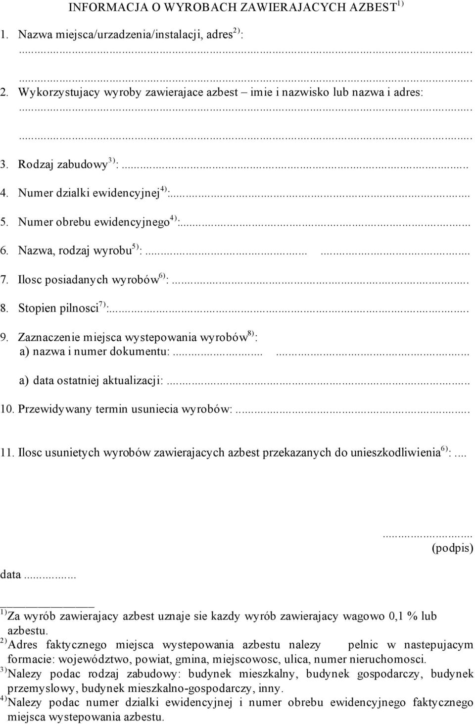 Zaznaczenie miejsca wystepowania wyrobów 8) : a) nazwa i numer dokumentu:...... a) data ostatniej aktualizacji:... 10. Przewidywany termin usuniecia wyrobów:... 11.