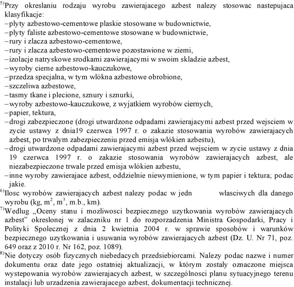 azbestowo-kauczukowe, przedza specjalna, w tym wlókna azbestowe obrobione, szczeliwa azbestowe, tasmy tkane i plecione, sznury i sznurki, wyroby azbestowo-kauczukowe, z wyjatkiem wyrobów ciernych,