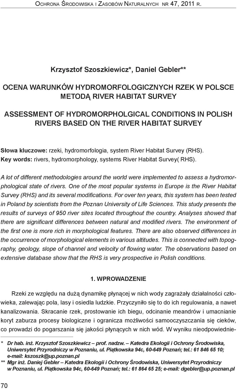 HABITAT SURVEY Słowa kluczowe: rzeki, hydromorfologia, system River Habitat Survey (RHS). Key words: rivers, hydromorphology, systems River Habitat Survey( RHS).