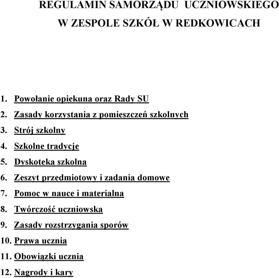 Strój szkolny 4. Szkolne tradycje 5. Dyskoteka szkolna 6.