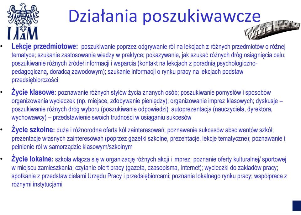 lekcjach podstaw przedsiębiorczości Życie klasowe: poznawanie różnych stylów życia znanych osób; poszukiwanie pomysłów i sposobów organizowania wycieczek (np.