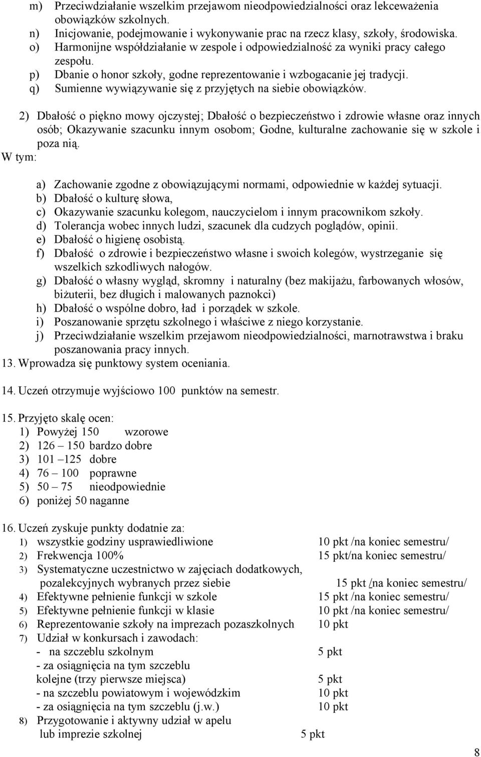 q) Sumienne wywiązywanie się z przyjętych na siebie obowiązków.