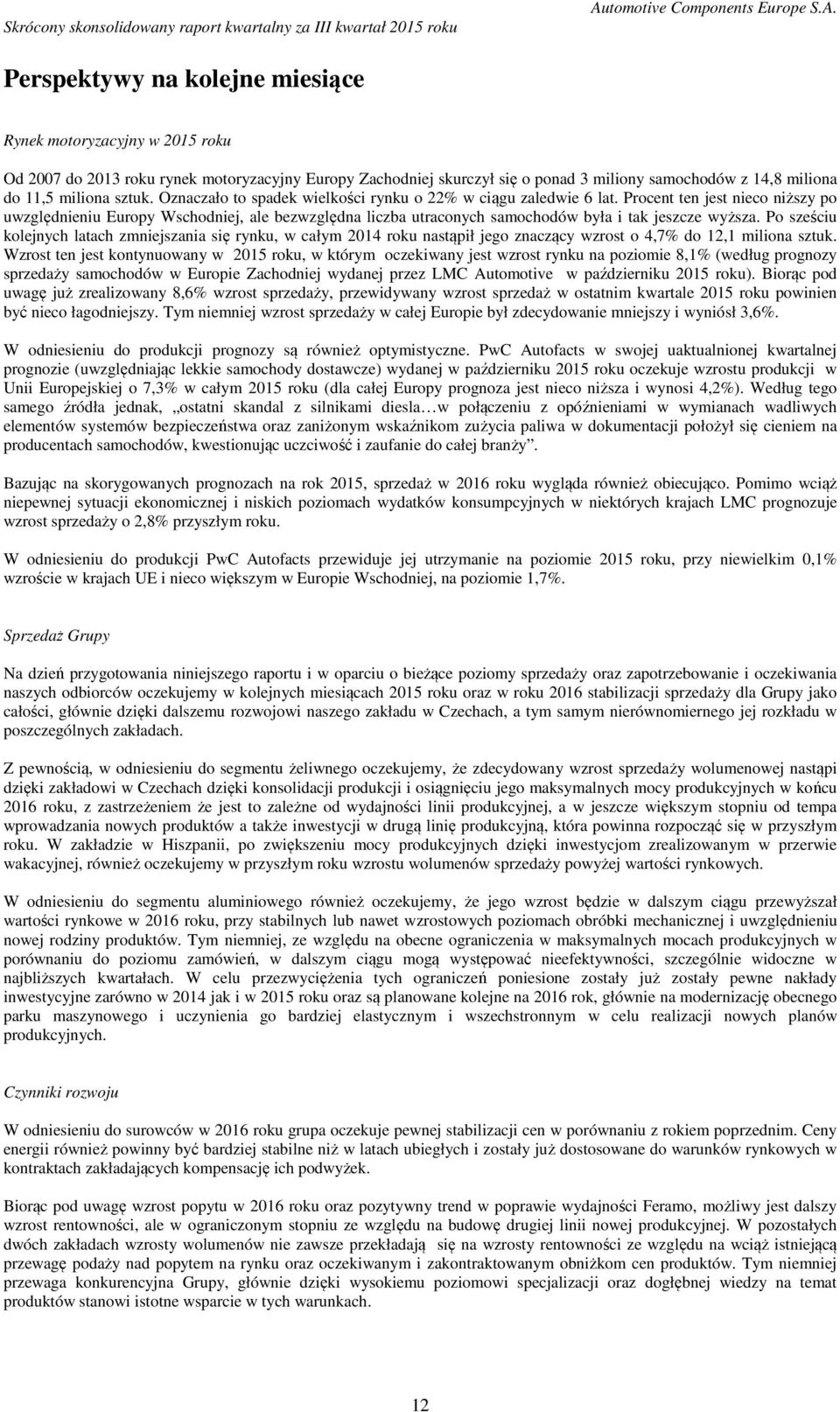 Procent ten jest nieco niższy po uwzględnieniu Europy Wschodniej, ale bezwzględna liczba utraconych samochodów była i tak jeszcze wyższa.