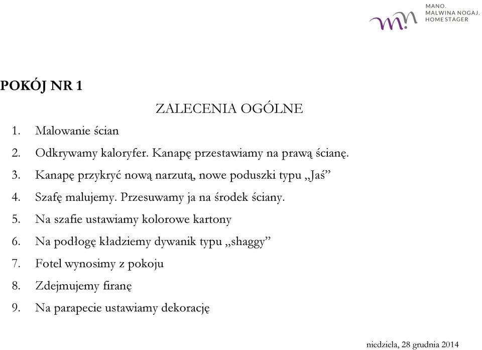 Szafę malujemy. Przesuwamy ja na środek ściany. 5. Na szafie ustawiamy kolorowe kartony 6.