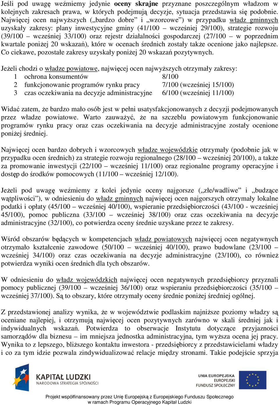 oraz rejestr działalności gospodarczej (27/100 w poprzednim kwartale poniżej 20 wskazań), które w ocenach średnich zostały także ocenione jako najlepsze.