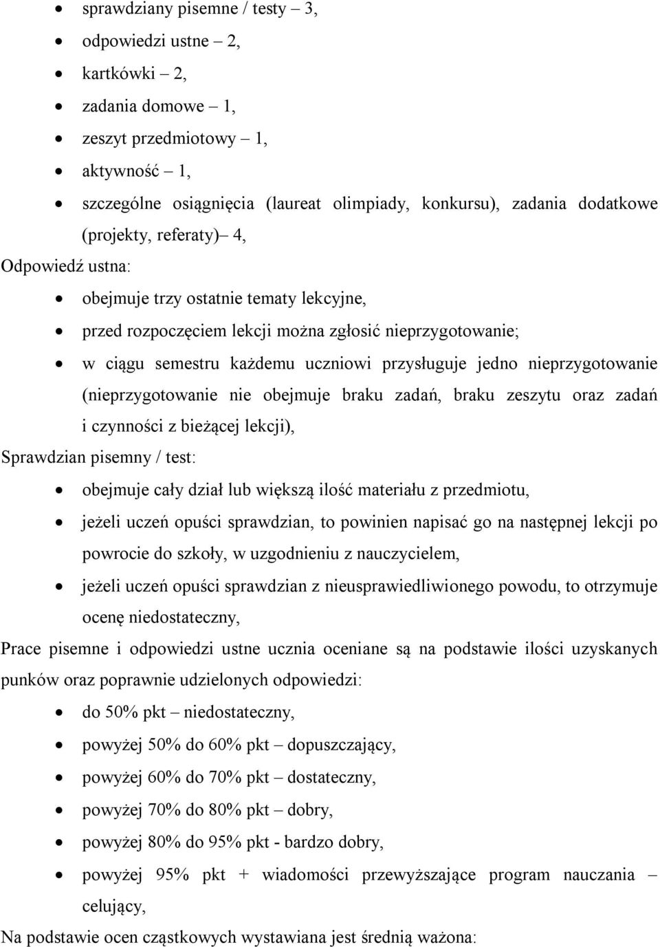 nieprzygotowanie (nieprzygotowanie nie obejmuje braku zadań, braku zeszytu oraz zadań i czynności z bieżącej lekcji), Sprawdzian pisemny / test: obejmuje cały dział lub większą ilość materiału z