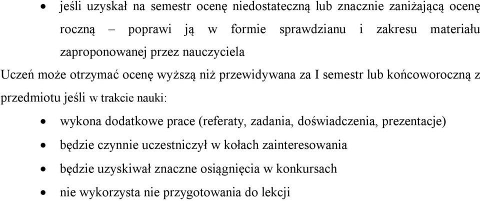 przedmiotu jeśli w trakcie nauki: wykona dodatkowe prace (referaty, zadania, doświadczenia, prezentacje) będzie czynnie