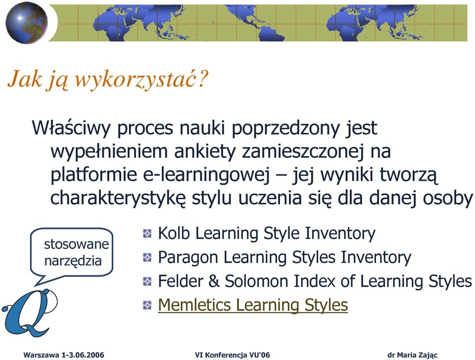 platformie e-learningowej jej wyniki tworzą charakterystykę stylu uczenia się dla