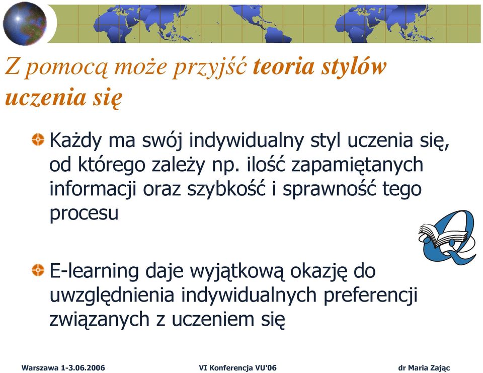 ilość zapamiętanych informacji oraz szybkość i sprawność tego procesu