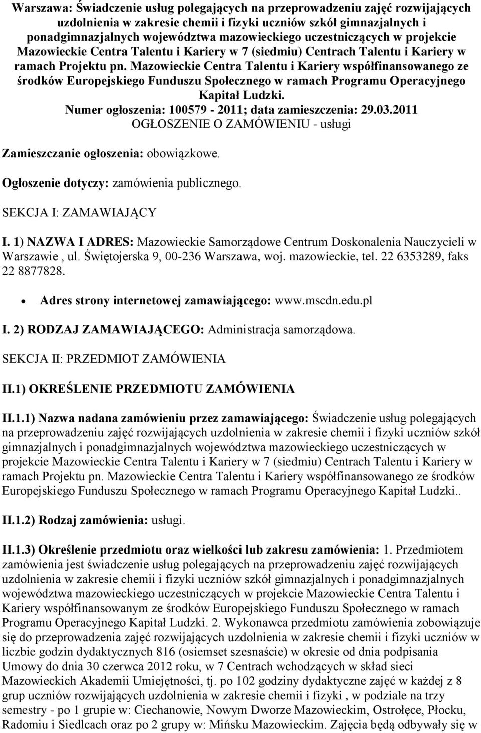 Mazowieckie Centra Talentu i Kariery współfinansowanego ze środków Europejskiego Funduszu Społecznego w ramach Programu Operacyjnego Kapitał Ludzki.