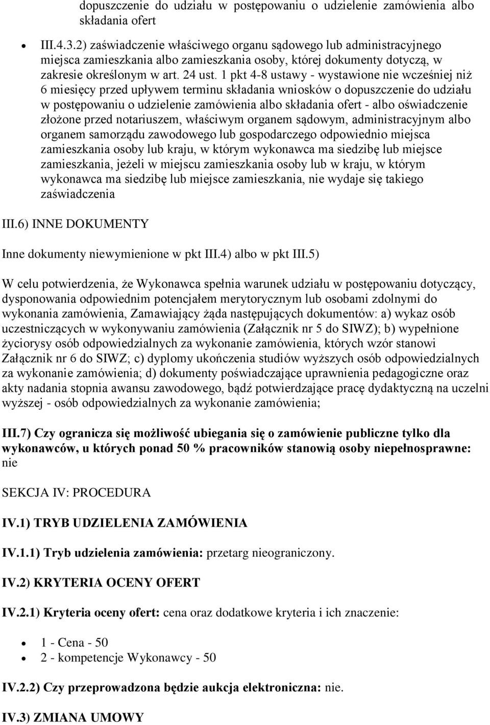 1 pkt 4-8 ustawy - wystawione nie wcześniej niż 6 miesięcy przed upływem terminu składania wniosków o dopuszczenie do udziału w postępowaniu o udzielenie zamówienia albo składania ofert - albo