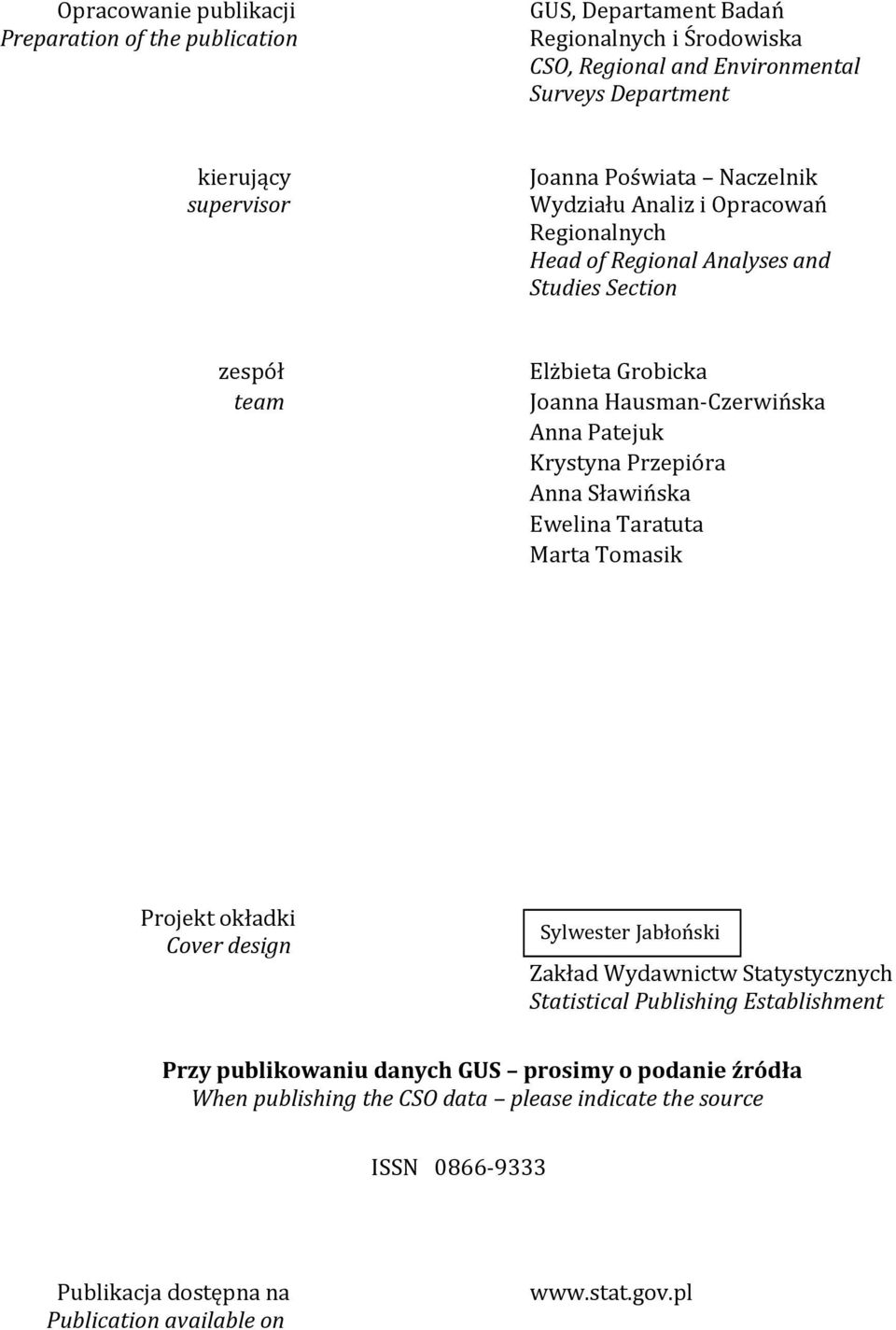 Krystyna Przepióra Anna Sławińska Ewelina Taratuta Marta Tomasik Projekt okładki Cover design Sylwester Jabłoński Zakład Wydawnictw Statystycznych Statistical Publishing