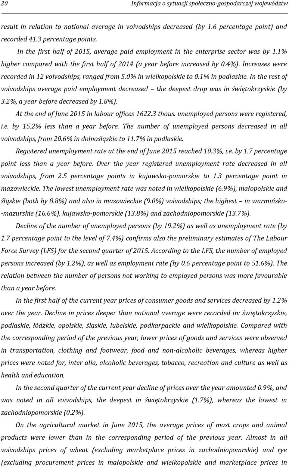 Increases were recorded in 12 voivodships, ranged from 5.0% in wielkopolskie to 0.1% in podlaskie.