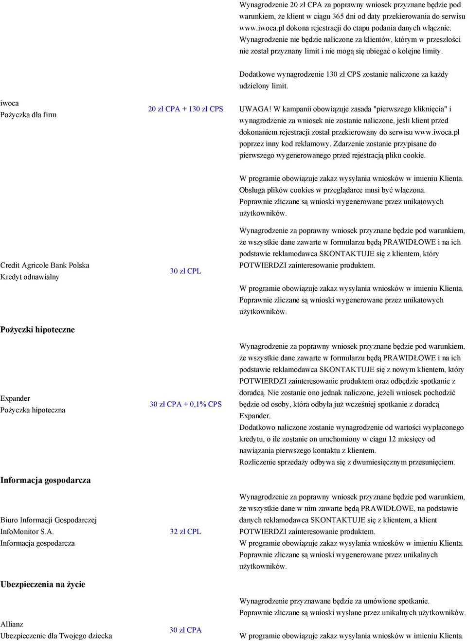 iwoca Pożyczka dla firm 20 zł CPA + 130 zł CPS Dodatkowe wynagrodzenie 130 zł CPS zostanie naliczone za każdy udzielony limit. UWAGA!