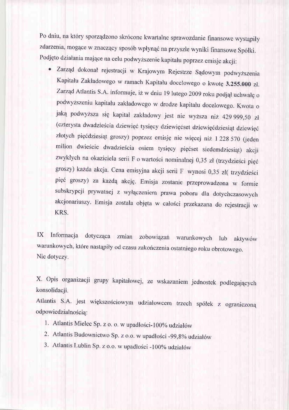 Zarzqd dokonal rejestracji w Krajowym Rejestrze S4dowym podwy2szenia Kapitalu Zakladowego w ramach Kapitalu docerowego o kwotp 3.255.000 zl. Zarz4d At