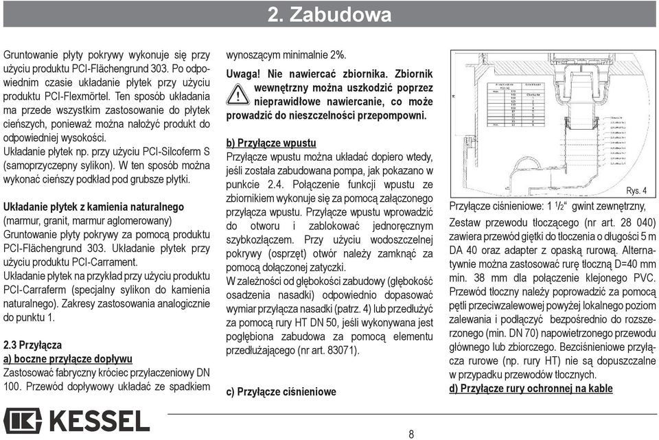 przy użyciu PCI-Silcoferm S (samoprzyczepny sylikon). W ten sposób można wykonać cieńszy podkład pod grubsze płytki.