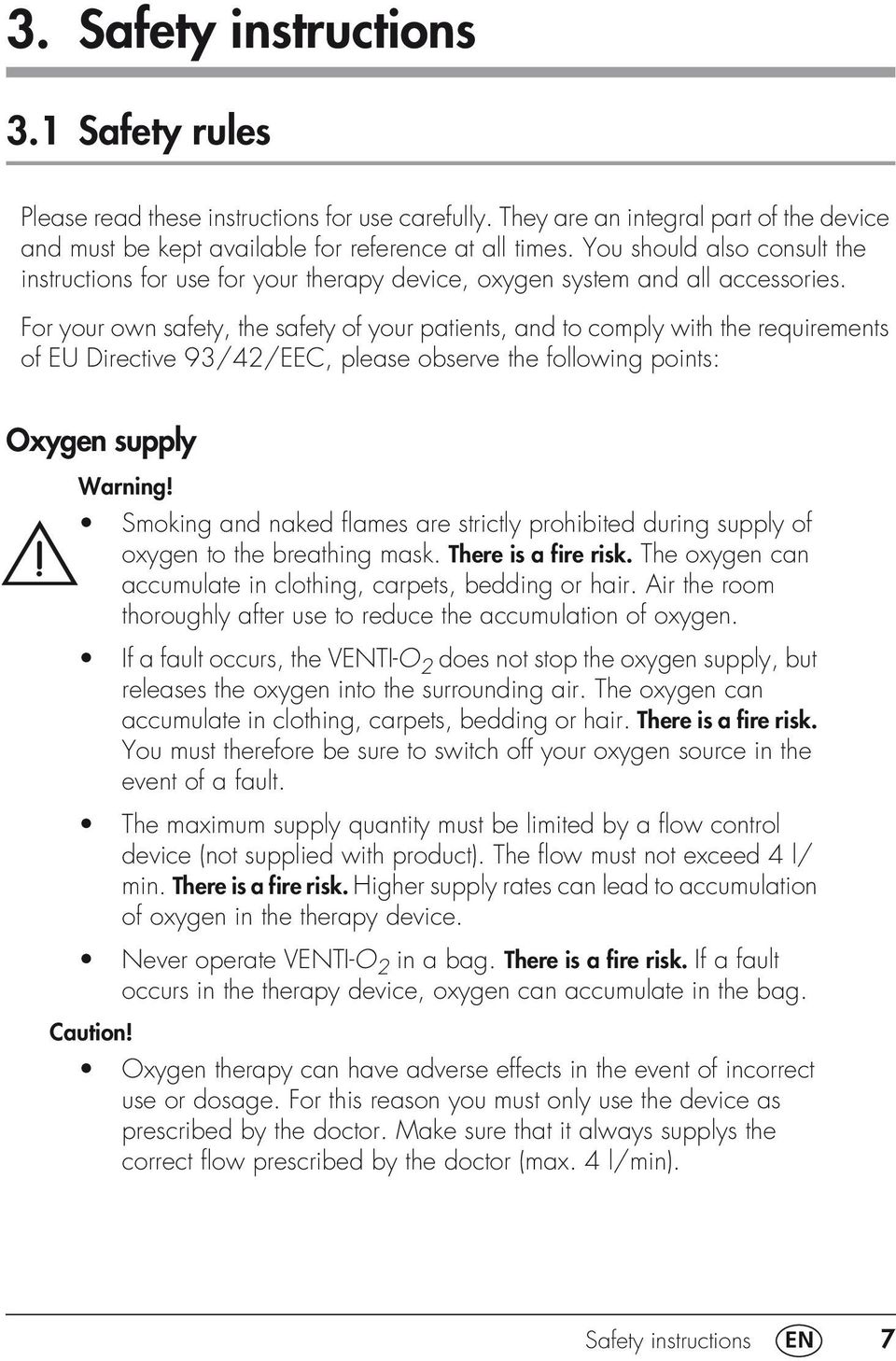 For your own safety, the safety of your patients, and to comply with the requirements of EU Directive 93/42/EEC, please observe the following points: Oxygen supply Warning!