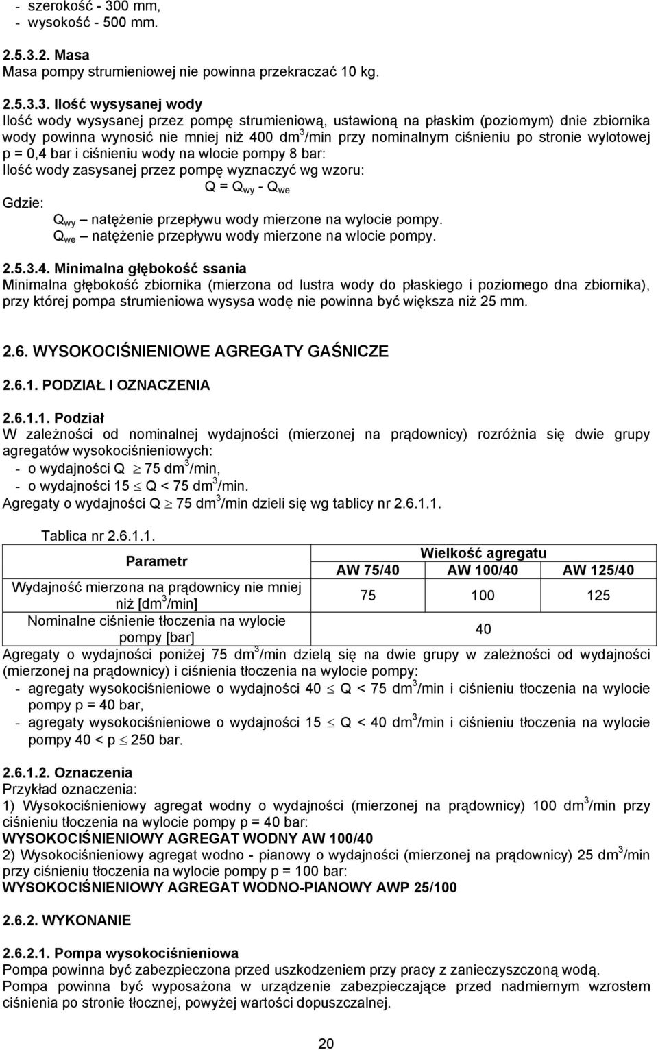 2. Masa Masa pompy strumieniowej nie powinna przekraczać 10 kg. 2.5.3.