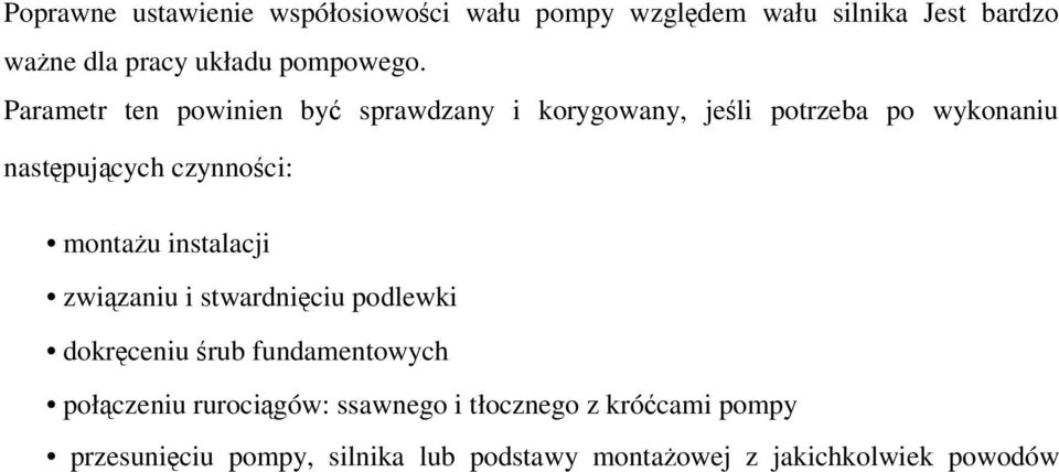 Parametr ten powinien być sprawdzany i korygowany, jeśli potrzeba po wykonaniu następujących czynności: